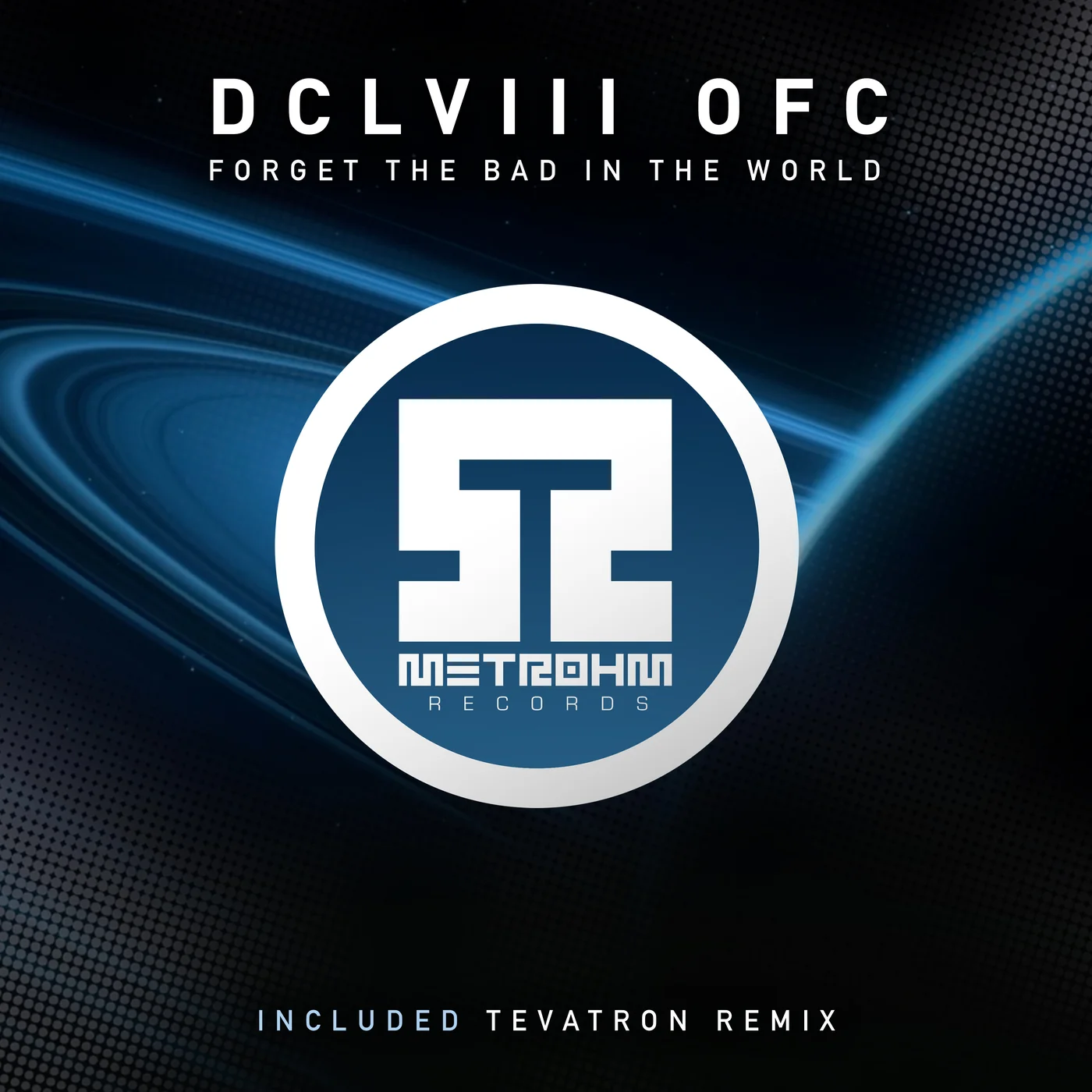 Pochette DCLVIII OFC - Forget the Bad In The World - Metrohm